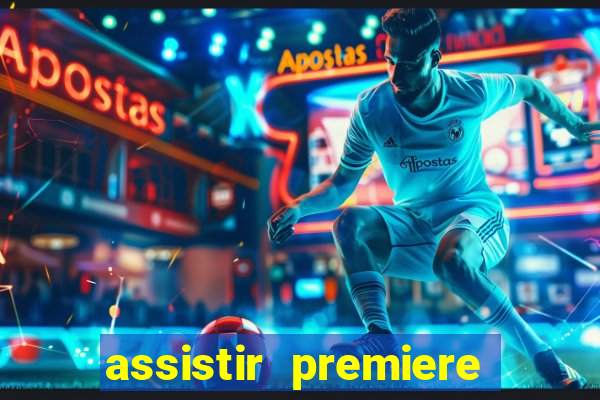 assistir premiere futebol clube ao vivo gratis